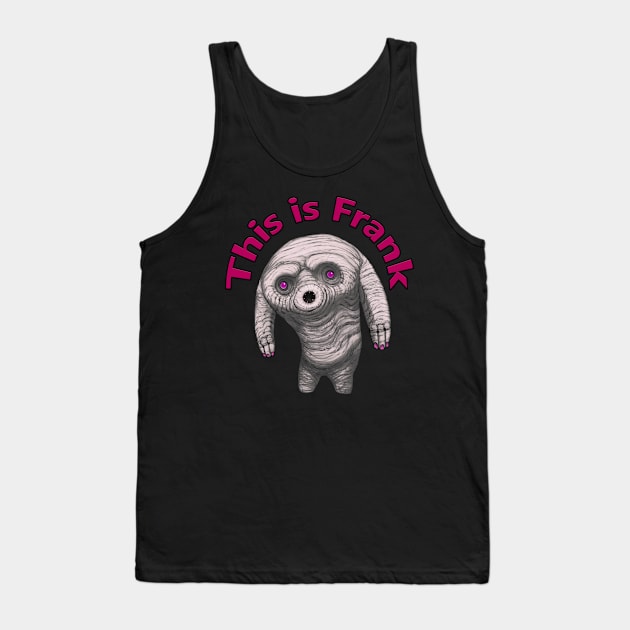 This Is Frank Tank Top by Creature Alchemist